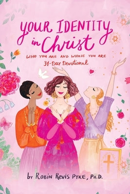 Your Identity in Christ: Who You Are and Whose You Are by Pyke, Robin Revis