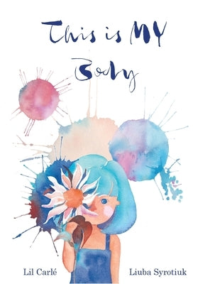 This is MY Body: A children's book about body autonomy and consent by Carlé, Lil