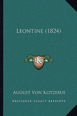 Leontine (1824) by Kotzebue, August Von