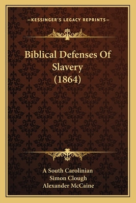 Biblical Defenses Of Slavery (1864) by A. South Carolinian