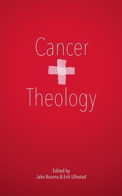 Cancer & Theology by Bouma, Jake