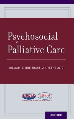 Psychosocial Palliative Care by Breitbart, William S.