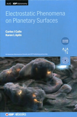 Electrostatic Phenomena on Planetary Surfaces (Second Edition) by Calle, Carlos I.