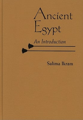 Ancient Egypt: An Introduction by Ikram, Salima