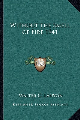 Without the Smell of Fire 1941 by Lanyon, Walter C.