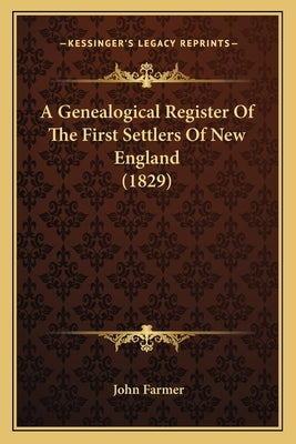 A Genealogical Register of the First Settlers of New England (1829) by Farmer, John