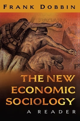 The New Economic Sociology: A Reader by Dobbin, Frank