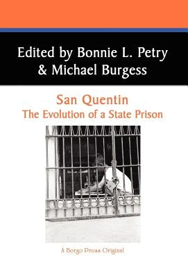 San Quentin: The Evolution of a Californian State Prison by Petry, Bonnie L.