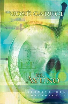 El Ayuno: Secreto del Crecimiento by Caruci, José