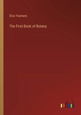 The First Book of Botany by Youmans, Eliza