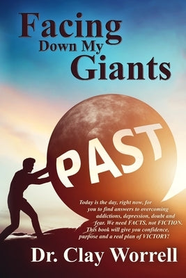 Facing Down My Giants: Finding New Life in Christ by Worrell, Clay