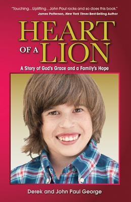 Heart of a Lion: A Story of God's Grace and a Family's Hope by George, Derek
