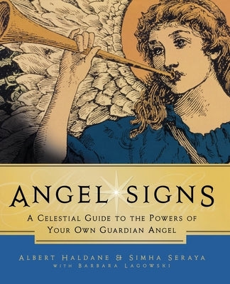 Angel Signs: A Celestial Guide to the Powers of Your Own Guardian Angel by Seraya, Simha