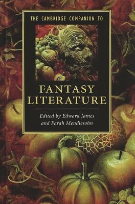 The Cambridge Companion to Fantasy Literature by James, Edward