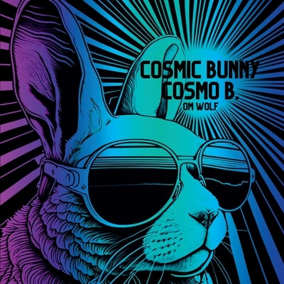Cosmic Bunny Cosmo B. by Wolf, Om