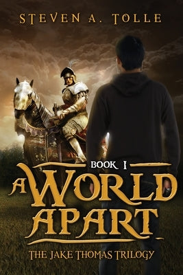 A World Apart: The Jake Thomas Trilogy by Tolle, Steven a.