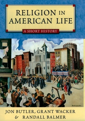 Religion in American Life: A Short History by Butler, Jon