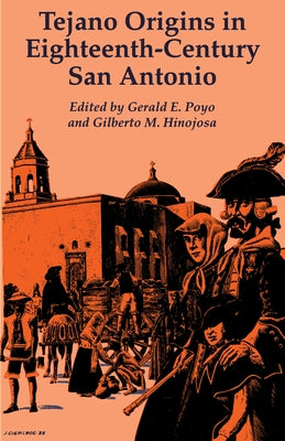 Tejano Origins in Eighteenth-Century San Antonio by Poyo, Gerald E.
