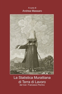 La Statistica Murattiana di Terra di Lavoro del Can. Francesco Perrino by Massaro, Andrea