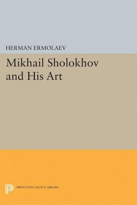 Mikhail Sholokhov and His Art by Ermolaev, Herman