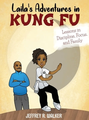 Laila's Adventures in Kung Fu by Walker, Jeffrey R.