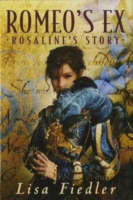 Romeo's Ex: Rosalind's Story by Fiedler, Lisa