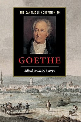 The Cambridge Companion to Goethe by Sharpe, Lesley