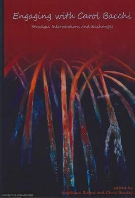 Engaging with Carol Bacchi: Strategic Interventions and Exchanges by Bletsas, Angelique