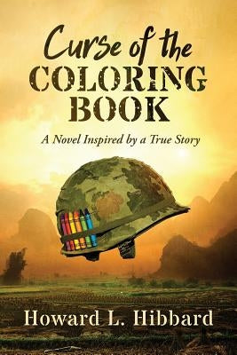 Curse of the Coloring Book: A Novel Inspired by a True Story by Hibbard, Howard L.