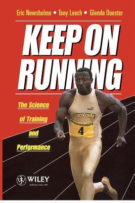 Keep on Running: The Science of Training and Performance by Newsholme, Eric
