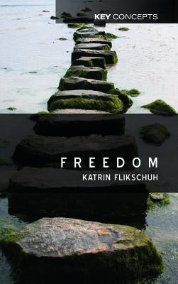 Freedom: Contemporary Liberal Perspectives by Flikschuh, Katrin