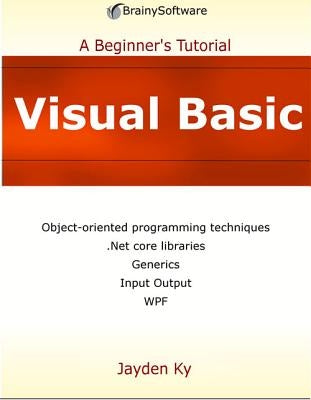 Visual Basic: A Beginner's Tutorial by Ky, Jayden