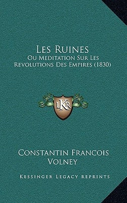 Les Ruines: Ou Meditation Sur Les Revolutions Des Empires (1830) by Volney, Constantin Francois