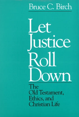 Let Justice Roll down by Birch, Bruce C.