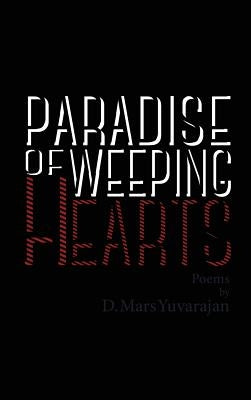 Paradise of Weeping Hearts by Yuvarajan, Dushyandhan Mars
