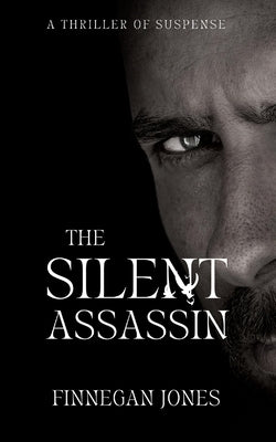 The Silent Assassin: A Thriller of Suspense by Jones, Finnegan