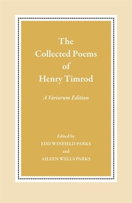 The Collected Poems of Henry Timrod: A Variorum Edition by Timrod, Henry
