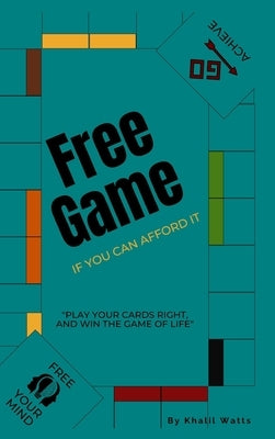 Free Game: If You Can Afford It by Watts, Khalil