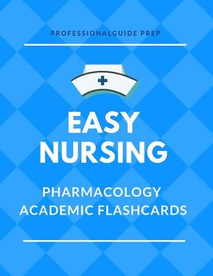 Easy Nursing Pharmacology Academic Flashcards: Full Drug Function and Classifications, Complete Vocabulary Cards plus Important Mnemonics Quick Study by Prep, Professionalguide