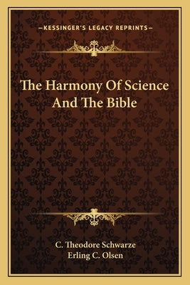The Harmony of Science and the Bible by Schwarze, C. Theodore
