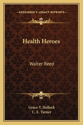 Health Heroes: Walter Reed by Hallock, Grace T.