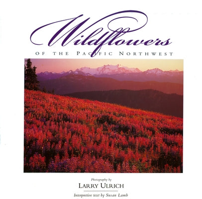 Wildflowers of the Pacific Northwest by Ulrich, Larry