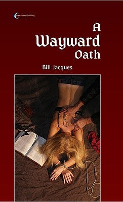 A Wayward Oath by Jacques, Bill