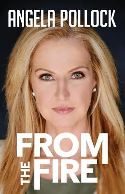 From the Fire by Pollock, Angela