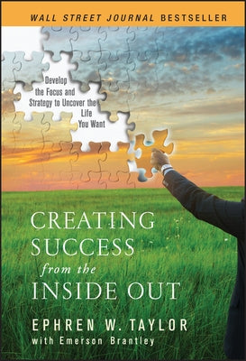 Creating Success from the Inside Out by Taylor, Ephren W.