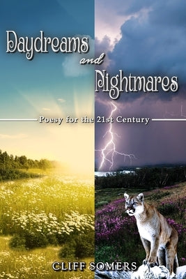 Daydreams and Nightmares: Poesy for the 21st Century by Somers, Cliff