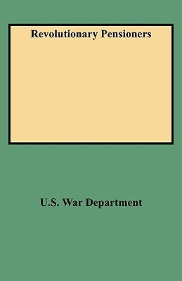 Revolutionary Pensioners by U. S. War Department