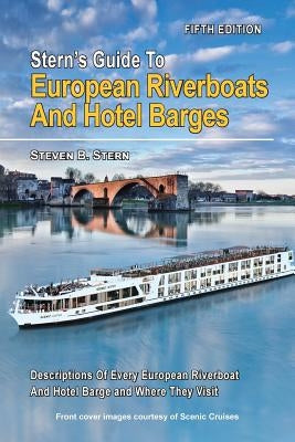 Stern's Guide to European Riverboats and Hotel Barges by Stern, Steven B.