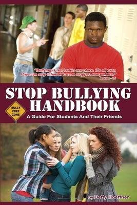 Stop Bullying Handbook: A Guide For Students And Their Friends by Hoeffner, Betty