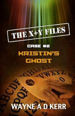 Kristin's Ghost: Case #2 by Kerr, Wayne a. D.